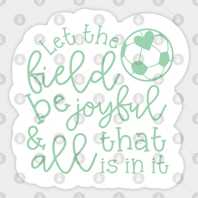 Let The Field Be Joyful And All That Is In It Soccer Mom Sticker by GlimmerDesigns